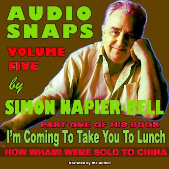 Simon Napier-Bell - Audio Snaps. Volume Five: I'm Coming to Take You to LunchAudio Snaps. Volume Five: I'm Coming to Take You to Lunch episode artwork