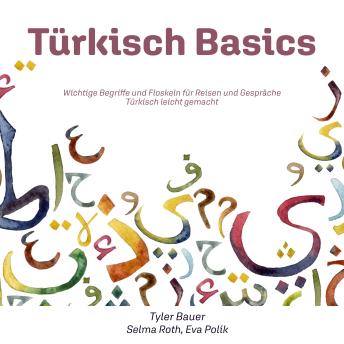 [German] - Türkisch Basics: Wichtige Begriffe und Floskeln für Reisen und Gespräche -- Türkisch leicht gemacht