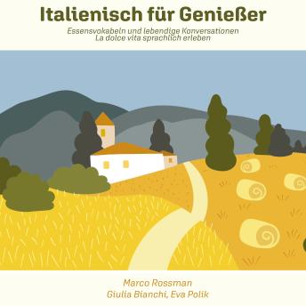 [German] - Italienisch für Genießer: Essensvokabeln und lebendige Konversationen - La dolce vita sprachlich erleben