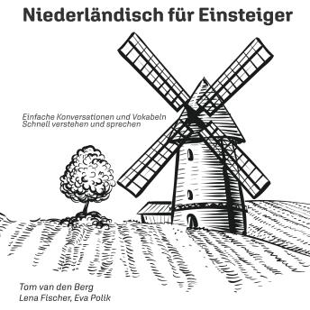 [German] - Niederländisch für Einsteiger: Einfache Konversationen und Vokabeln - Schnell verstehen und sprechen