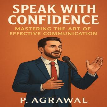 Speak with Confidence: Mastering the Art of Effective Communication