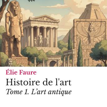 [French] - Histoire de l'art Tome 1.: L’art antique