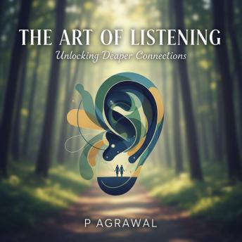 The Art of Listening: Unlocking Deeper Connections