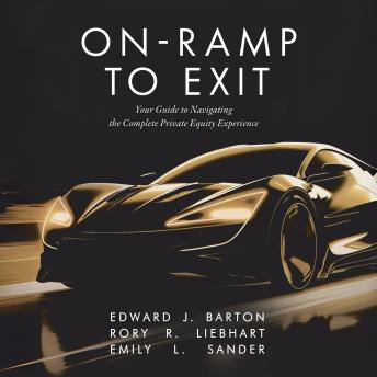 On-Ramp To Exit: Your Guide to Navigating the Complete Private Equity Experience
