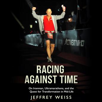 Racing Against Time: On Ironman, Ultramarathons, and the Quest for Transformation in Mid-Life