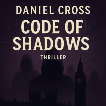 Code of Shadows: A High-Tech Thriller of Manipulation and Cybersecurity