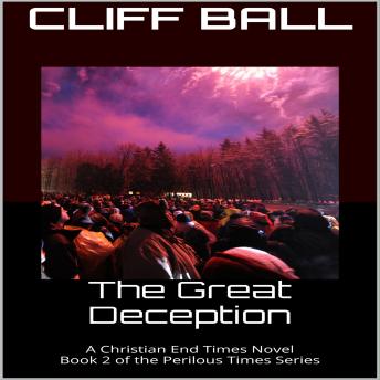 The Great Deception: Christian End Times Novel