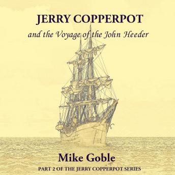 Jerry Copperpot and the Voyage of the John Heeder: Book 2 of the Jerry Copperpot Series