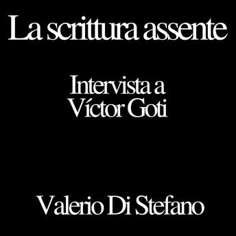 [Italian] - La scrittura assente: intervista con Víctor Goti