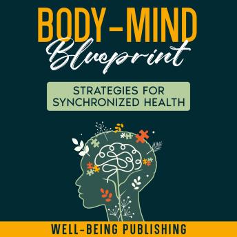 Body-Mind Blueprint: Strategies for Synchronized Health