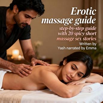 Erotic massage guide: step-by-step guide with 20 spicy short massage sex stories