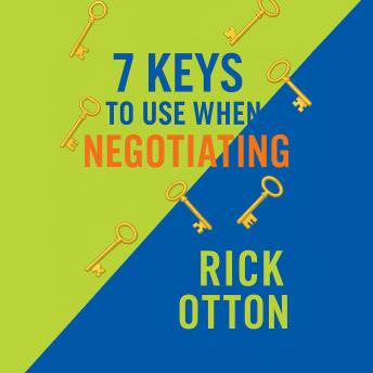 7 Keys of Negotiation: Because doors don't open with force, they open with keys