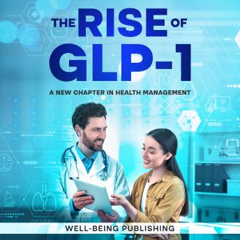 The Rise of GLP-1: A New Chapter in Health Management