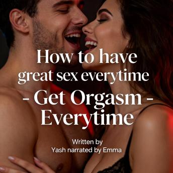 How to have great sex everytime - Get Orgasm Everytime