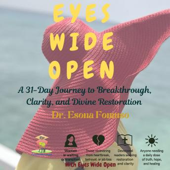 Eyes Wide Open: A 31-Day Journey to Breakthrough, Clarity, and Divine RestorationEyes Wide Open: A 31-Day Journey to Breakthrough, Clarity, and Divine Restoration - Dr. Esona Fomuso episode artwork