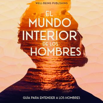 [Spanish] - El mundo interior de los hombres: Guía para entender a los hombres