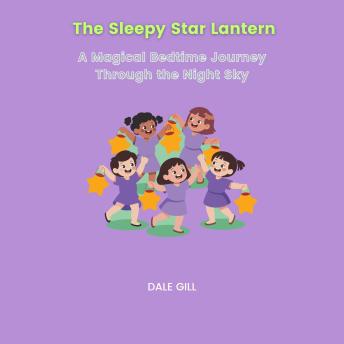The Sleepy Star Lantern: A Magical Bedtime Journey Through the Night Sky