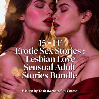 15 FF Erotic Sex Stories - Lesbian Love Sensual Adult Stories Bundle