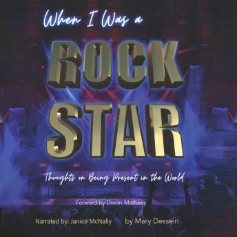 When I Was a Rock Star: Thoughts on Being Present in the World