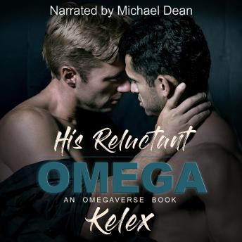His Reluctant Omega