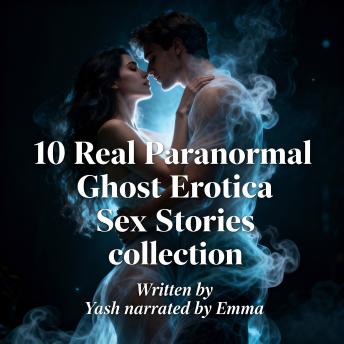 10 Real Paranormal Ghost Erotica Sex Stories collection