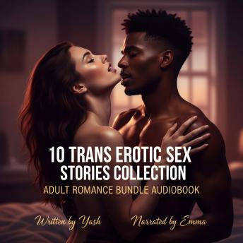 10 Trans Erotic Sex Stories Collection: Adult Romance Bundle Audiobook
