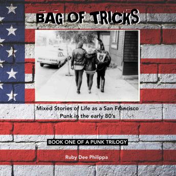 Bag of Tricks: Mixed Stories of Life as a San Francisco Punk in the early 80’s