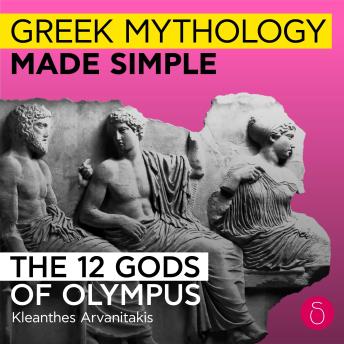 The 12 gods of Olympus: Greek mythology made simple