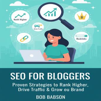 SEO for Bloggers: Proven Strategies to Rank Higher, Drive Traffic & Grow Your Brand
