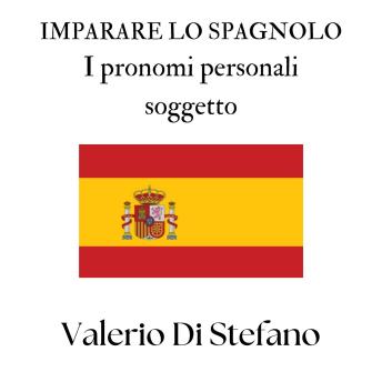 [Italian] - Imparare lo spagnolo. I pronomi personali soggetto
