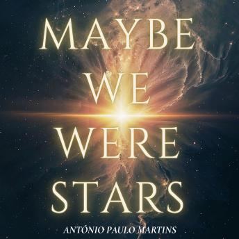 Maybe We Were Stars