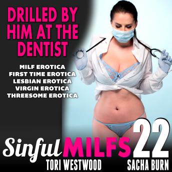 Drilled By Him at the Dentist : Sinful MILFs 22: MILF Erotica First Time Erotica Lesbian Erotica Virgin Erotica Threesome Erotica