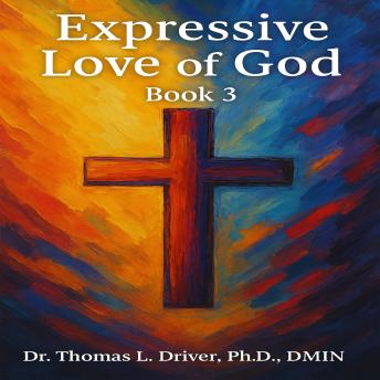 Expressive Love Of God: Book 3
