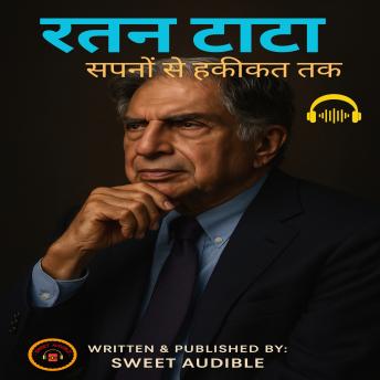 [Hindi] - रतन टाटा: सपनों से हकीकत तक: एक ऐसे शख्स की कहानी, जिसने उद्योग नहीं, उम्मीदें गढ़ीं