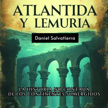 [Spanish] - Atlántida y Lemuria: La Historia No Contada De Los Continentes Sumergidos