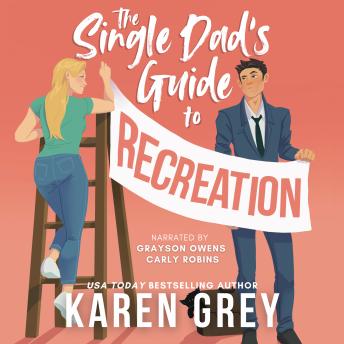 The Single Dad's Guide to Recreation: a steamy small town romantic comedy