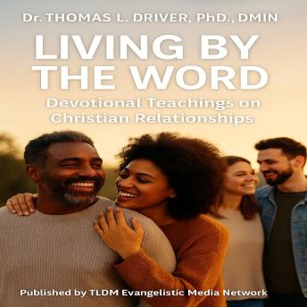 Living By The Word  Devotional Teachings  On  Christian Relationships