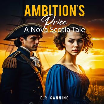 Ambition’s Price: A Nova Scotia Tale