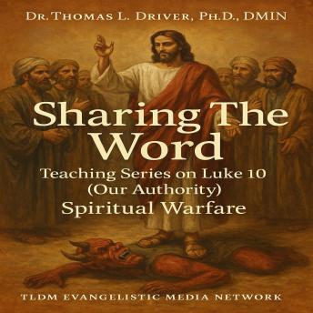 Sharing The Word: Teaching Series On Luke 10 (Our Authority) Spiritual Warfare