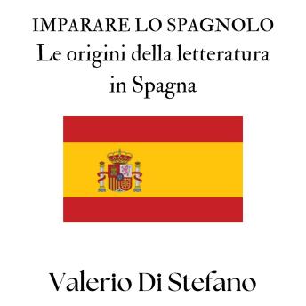 [Italian] - Imparare lo spagnolo. Le origini della letteratura in Spagna