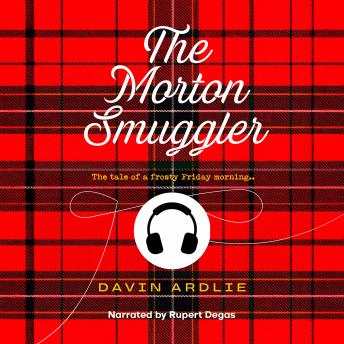 The Morton Smuggler: The tale of a frosty Friday morning..