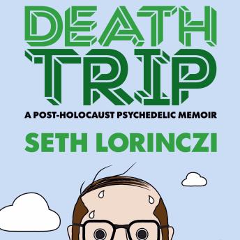 Death Trip: A Post-Holocaust Psychedelic Memoir