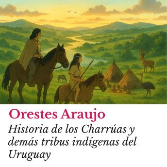 [Spanish] - Historia de los Charrúas y demás tribus indígenas del Uruguay