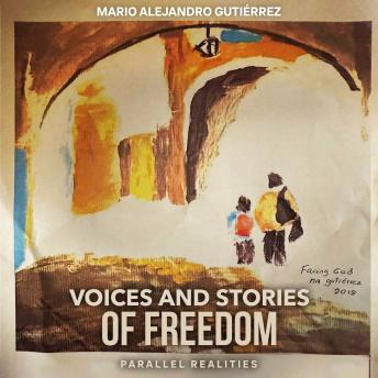 Voices and Stories of Freedom: Parallel Realities