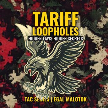 Tariff Loopholes: Hidden Laws - Hidden Secrets