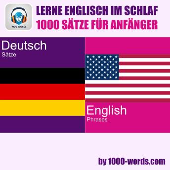 [German] - Lerne Englisch im Schlaf – 1000 Sätze für Anfänger