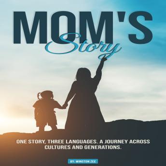 Mom's Story: One Story, Three Languages. A Journey Across Cultures and Generations
