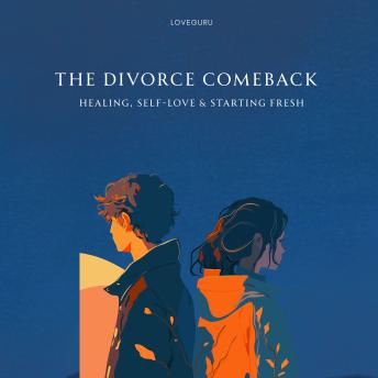 The Divorce Comeback: Healing, Self-Love & Starting Fresh