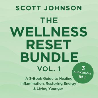 The Wellness Reset Bundle (Vol. 1): A 3-Book Guide to Healing Inflammation, Restoring Energy & Living Younger