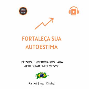 [Portuguese] - Fortaleça sua autoestima: Passos comprovados para acreditar em si mesmo